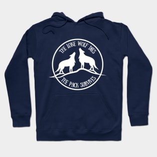 The Lone Wolf Dies, The Pack Survives Hoodie